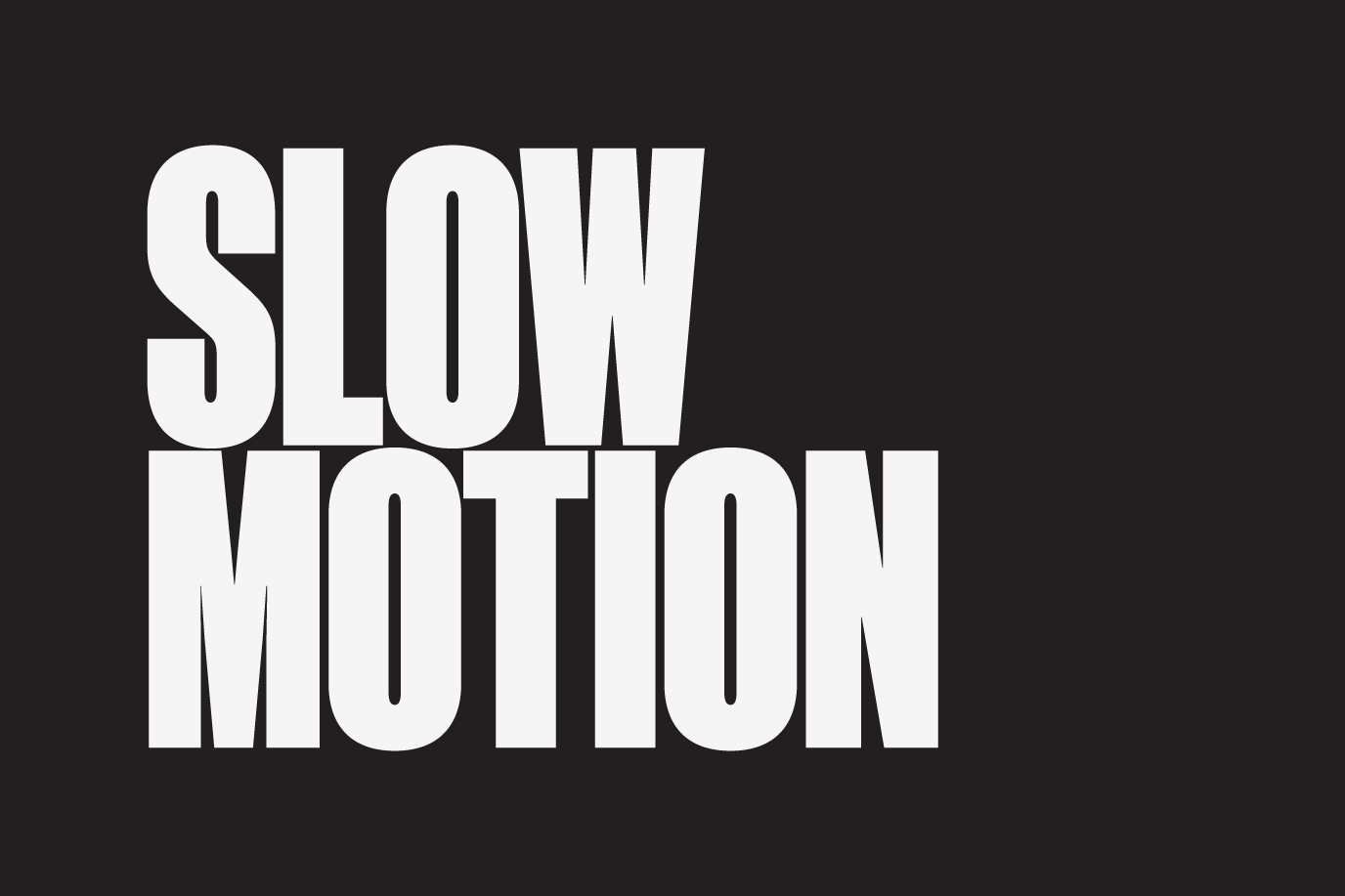 Slow Motion